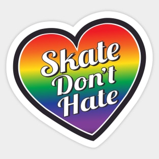 Skate Don't Hate- Pride Sticker